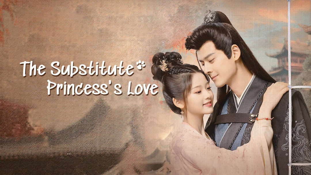 The Substitute Princess’s Love (2024) รักจริงของเจ้าหญิงกำมะลอ (พากย์ไทย) จบ